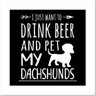 Drink Beer & Pet My Dachshunds Posters and Art